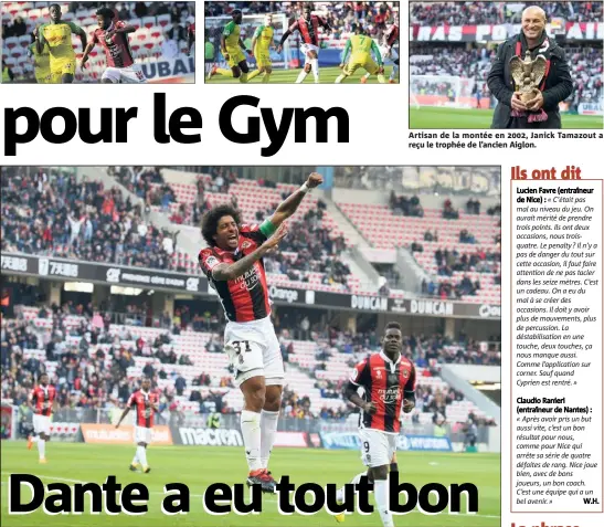  ??  ?? Le Brésilien Dante a inscrit son premier but en Ligue  avec le Gym. Artisan de la montée en , Janick Tamazout a reçu le trophée de l’ancien Aiglon.