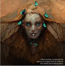  ?? ?? Nekro artfully combines the colours of copper and its oxide in this darkly fascinatin­g piece.