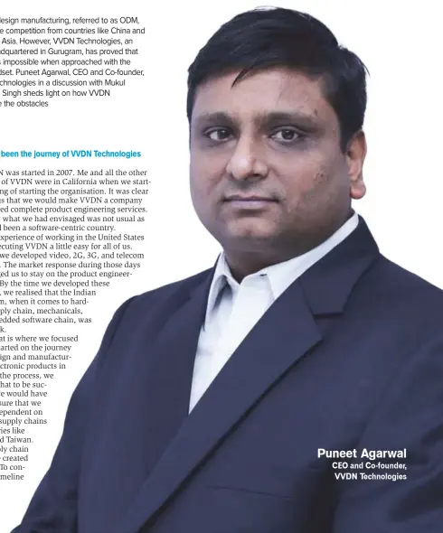  ??  ?? Puneet Agarwal CEO and Co-founder, VVDN Technologi­es