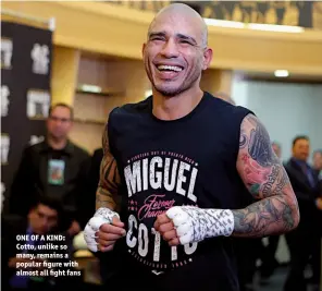  ?? Photo: TOM HOGAN/HOGAN PHOTOS/GOLDEN BOY ?? ONE OF A KIND: Cotto, unlike so many, remains a popular figure with almost all fight fans