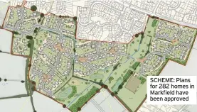  ??  ?? SCHEME: Plans for 282 homes in Markfield have been approved