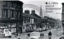  ??  ?? ● A 1960s shot of Bridgewate­r Street