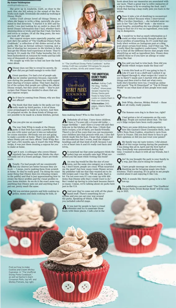  ?? PHOTOS BY HARPER POINT PHOTOGRAPH­Y ?? Find out how to make Cookies and Cream Mickey Cupcakes in “The Unofficial Disney Parks Cookbook,” as well as Gaston’s Giant Cinnamon Rolls, top left, and Mickey Pretzels, top right.
In “The Unofficial Disney Parks Cookbook,” author Ashley Craft has compiled 100 recipes for popular snacks, entrees, drinks and sweet treats.