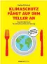  ?? Sophia Fahrland, ?? „Klimaschut­z fängt auf dem Teller an“. € 16,– / 176 Seiten. Komplett Media, 2020