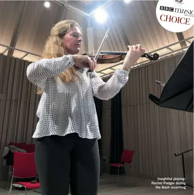  ??  ?? Insightful playing: Rachel Podger during the Bach recording