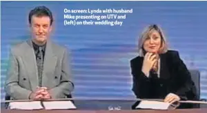  ??  ?? On screen: Lynda with husband Mike presenting on UTV and (left) on their wedding day