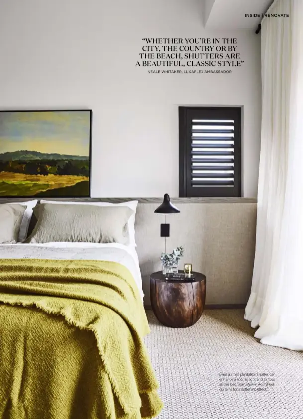  ??  ?? Even a small plantation shutter can enhance a room’s light and airflow, as this bedroom shows. Add sheer curtains for a softening effect.