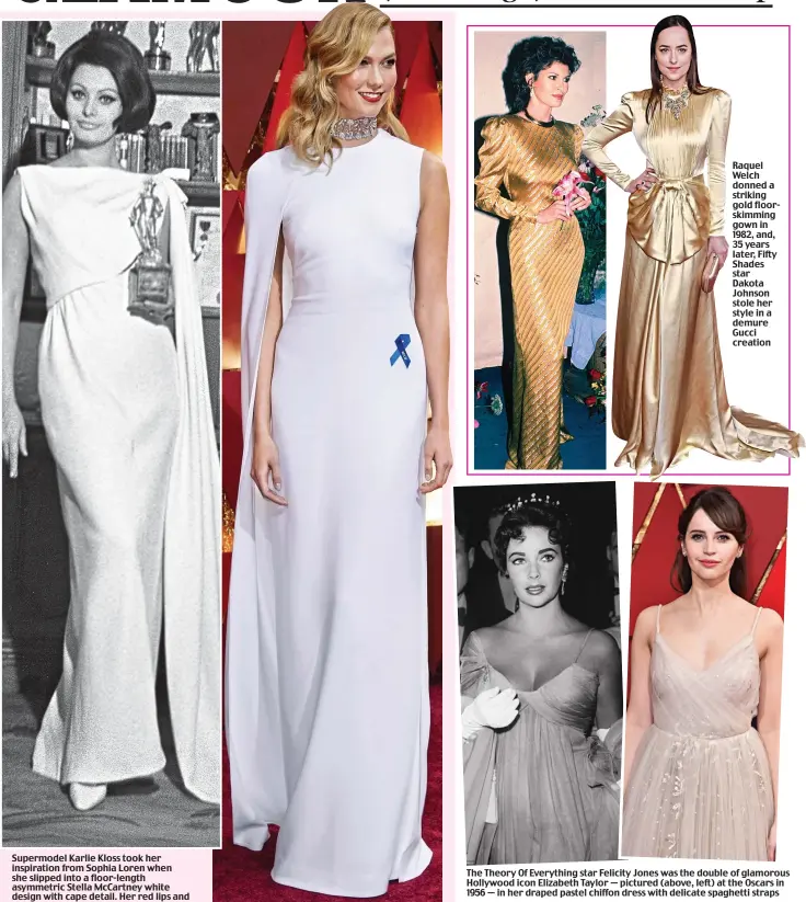  ?? Picture research: CLAIRE CISOTTI ?? Supermodel Karlie Kloss took her inspiratio­n from Sophia Loren when she slipped into a floor-length asymmetric Stella McCartney white design with cape detail. Her red lips and set waves completed the old-school look Raquel Welch donned a striking gold...