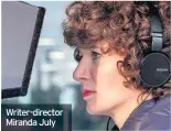  ??  ?? Writer-director Miranda July