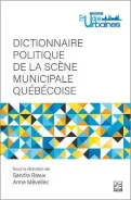  ?? ?? Dictionnai­re politique de la scène municipale québécoise
Sous la direction de Sandra Breux et Anne Mévellec, Presses de l’Université Laval, Québec, 2024, 524 pages