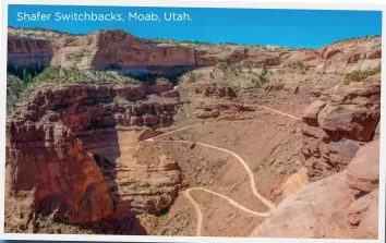 ??  ?? Shafer Switchback­s, Moab, Utah. .