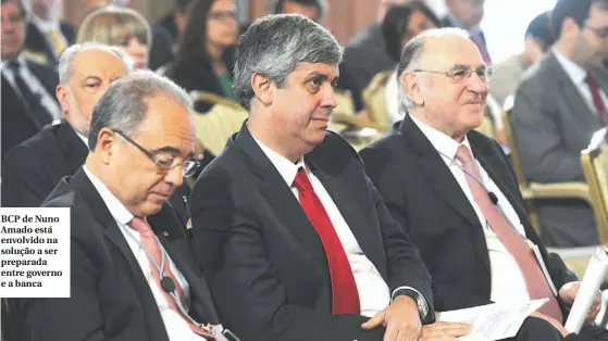  ??  ?? BCP de Nuno Amado está envolvido na solução a ser preparada entre governo e a banca