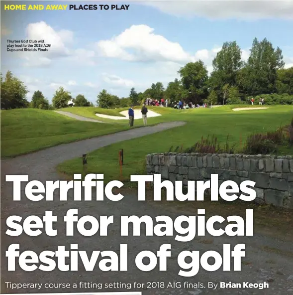  ??  ?? Thurles Golf Club will play host to the 2018 AIG Cups and Shields Finals