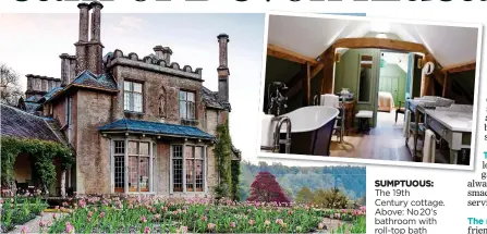  ??  ?? SUMPTUOUS: The 19th
Century cottage. Above: No 20’s bathroom with roll-top bath