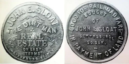  ?? ?? The Dirt Man, John E. Sloat, issued this dollar-sized aluminum token to help promote his real estate business.