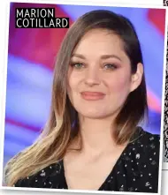  ??  ?? MARION COTILLARD