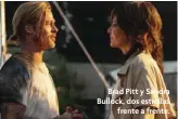  ?? ?? Brad Pitt y Sandra Bullock, dos estrellas frente a frente.