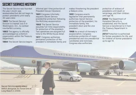  ?? Sources: U.S. Secret Service, The Associated Press, Gerald R. Ford Presidenti­al Library, The White House ?? Secret Service agents stand watch alongside Air Force One at Long Beach in 2009.
Some research compiled by former Focus page editor Charles Apple and artist Scott Brown.