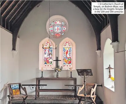  ?? ?? ⨠ St Catherine’s Church at Temple, on Bodmin Moor, was a base for the Knights Templar in the 12th and 13th centuries