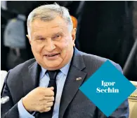  ??  ?? Igor Sechin