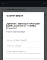  ??  ?? Mit Protonmail verschicke­n Sie verschlüss­elte Mails auch an Empfänger, die die App nicht nutzen.