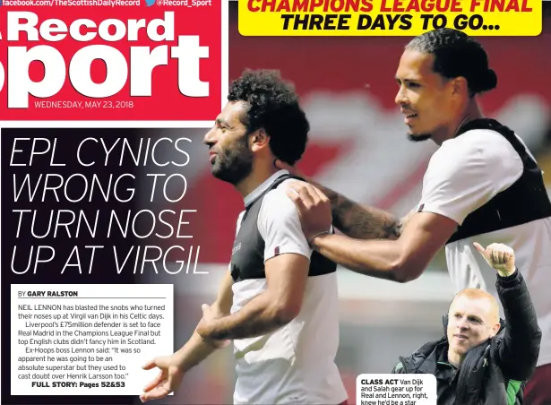  ??  ?? CLASS ACT Van Dijk and Salah gear up for Real and Lennon, right, knew he’d be a star