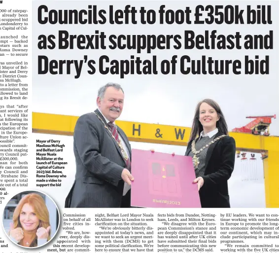  ??  ?? Mayor of Derry Maoliosa McHugh and Belfast Lord Mayor Nuala McAllister at the launch of European Capital of Culture 2023 bid. Below, Roma Downey who made a video to support the bid