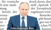  ??  ?? Putins Impfung in Wien