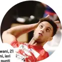  ?? ?? Lewani, 21 anni, ieri 20 punti