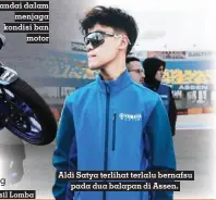  ?? ?? Aldi Satya terlihat terlalu bernafsu pada dua balapan di Assen.