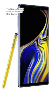  ??  ?? The Galaxy Note 9 is not an Android One device.