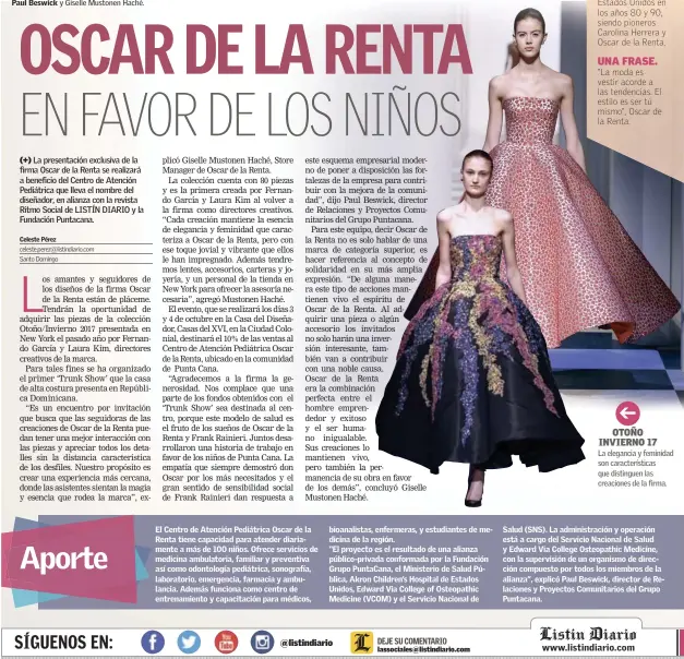  ??  ?? UNA FRASE. “La moda es vestir acorde a las tendencias. El estilo es ser tú mismo”, Oscar de la Renta. OTOÑO INVIERNO 17 La elegancia y feminidad son caracterís­ticas que distinguen las creaciones de la firma.