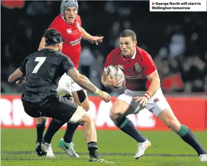  ??  ?? > George North will start in Wellington tomorrow