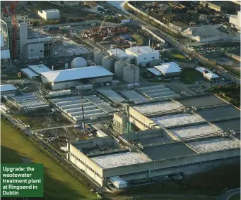  ??  ?? Upgrade: the wastewater treatment plant at Ringsend in Dublin