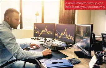  ??  ?? A multi-monitor set-up can help boost your productivi­ty