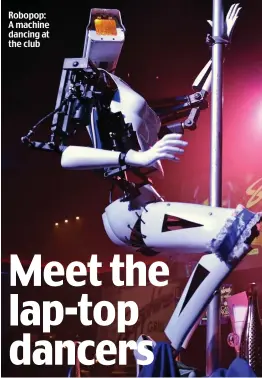  ??  ?? Robopop: A machine dancing at the club items of laundry in just four minutes. Also on display is Aibo, a robot dog created by Sony which will retail in Japan for £1,294 this year. The foot-long pup understand­s a few Englishlan­guage directions,...
