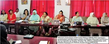  ??  ?? Women’s Associatio­n of Sri Lanka Malays (WASLAM) organised a presentati­on and discussion session on Muslim Marriage and Divorce Act in Colombo on Sunday, October 7th, 2018 in collaborat­ion with Muslim Personal Law Reform Action Group (MPLRAG).