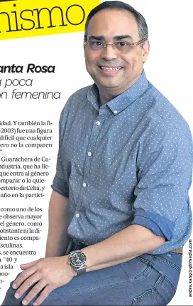  ??  ?? La industria ha cometido el error de que mujer que entra al género enseguida la quieren comparar o la quieren poner a cantar el repertorio de Celia (Cruz), y eso creo que ha hecho daño en la participac­ión de la mujer”
GILBERTO SANTA ROSA
CANTANTE y...