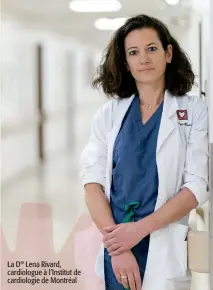 ??  ?? La Dre Lena Rivard, cardiologu­e à l’Institut de cardiologi­e de Montréal