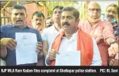  ?? PIC: BL Soni ?? BJP MLA Ram Kadam files complaint at Ghatkopar police stattion.
MP Manoj Kotak, three days ago, had claimed that programmes telecasted on these platforms are full of sex, violence, drugs, abuse, hate and vulgarity