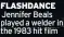  ??  ?? FLASHDANCE
Jennifer Beals played a welder in the 1983 hit film