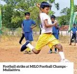  ?? ?? Football strike at MILO Football Champs Mullaitivu