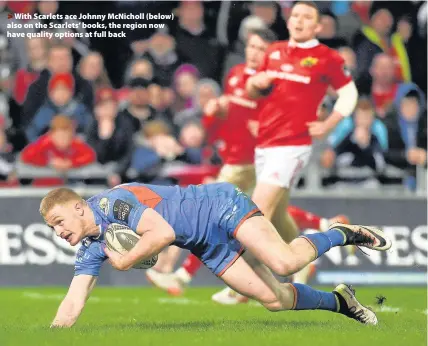  ??  ?? &gt; With Scarlets ace Johnny McNicholl (below) also on the Scarlets’ books, the region now have quality options at full back