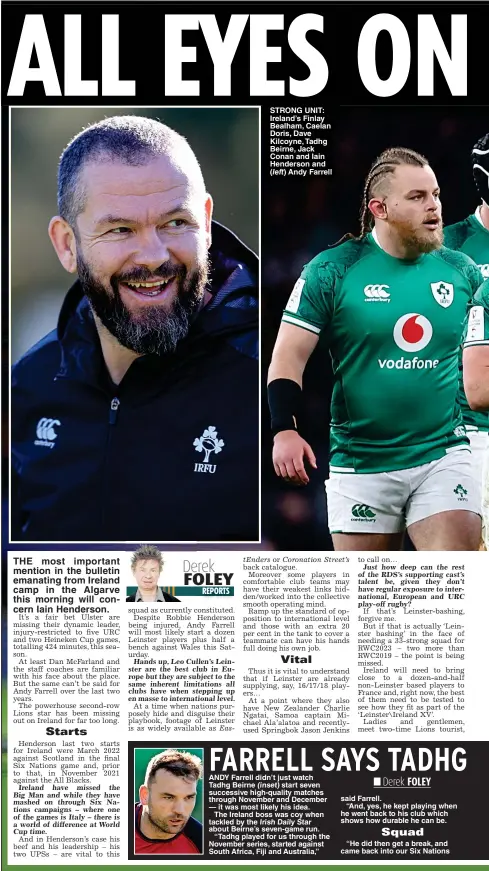  ?? ?? STRONG UNIT: Ireland’s Finlay Bealham, Caelan Doris, Dave Kilcoyne, Tadhg Beirne, Jack Conan and Iain Henderson and
Andy Farrell