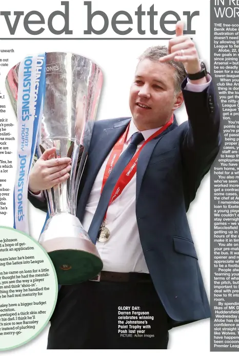  ?? PICTURE: Action Images ?? GLORY DAY: Darren Ferguson celebrates winning the Johnstone’s Paint Trophy with Posh last year