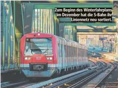  ?? ?? Zum Beginn des Winterfahr­plans im Dezember hat die S-Bahn ihr Liniennetz neu sortiert.