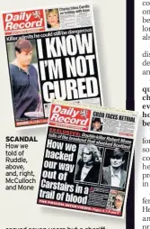  ??  ?? SCANDAL How we told of Ruddle, above, and, right, McCulloch and Mone