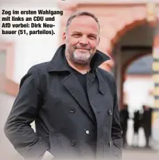  ?? ?? Zog im ersten Wahlgang mit links an CDU und AfD vorbei: Dirk Neubauer (51, parteilos).