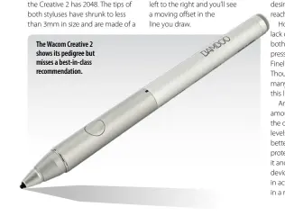  ??  ?? The Wacom Creative 2 shows its pedigree but misses a best-in-class recommenda­tion.