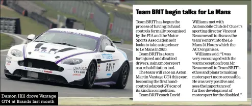  ??  ?? Damon Hill drove Vantage GT4 at Brands last month